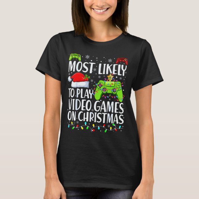 Most Likely To Play Video Games On Christmas Xmas  T-Shirt (Vorderseite)