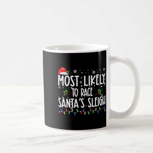 Most Likely To Race Santa's Sleigh Xmas Christmas  Kaffeetasse (Rechts)