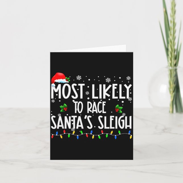 Most Likely To Race Santa's Sleigh Xmas Christmas  Karte (Vorderseite)