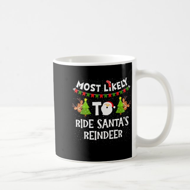 Most Likely To Ride Santas Reindeer Family Funny C Kaffeetasse (Rechts)