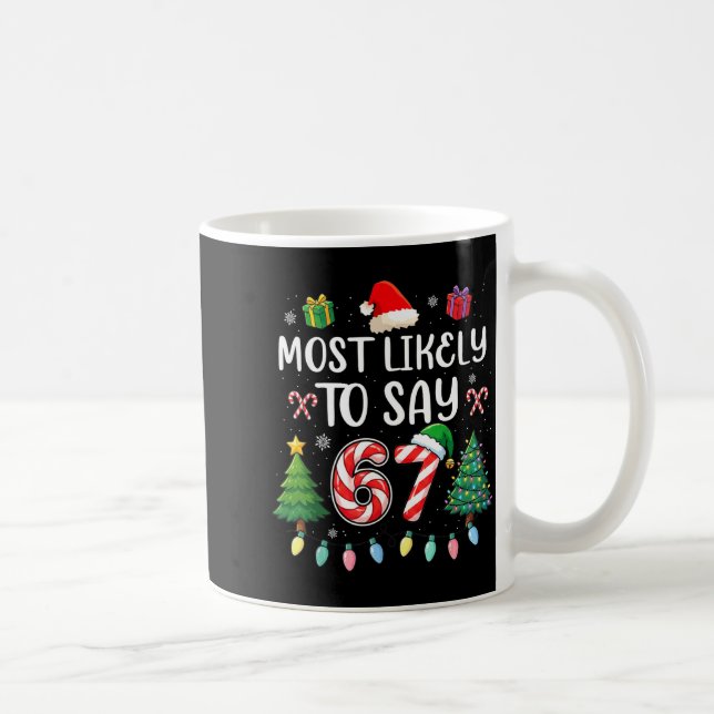 Most Likely To Say 67 Meme Six Seven Santa Christm Kaffeetasse (Rechts)