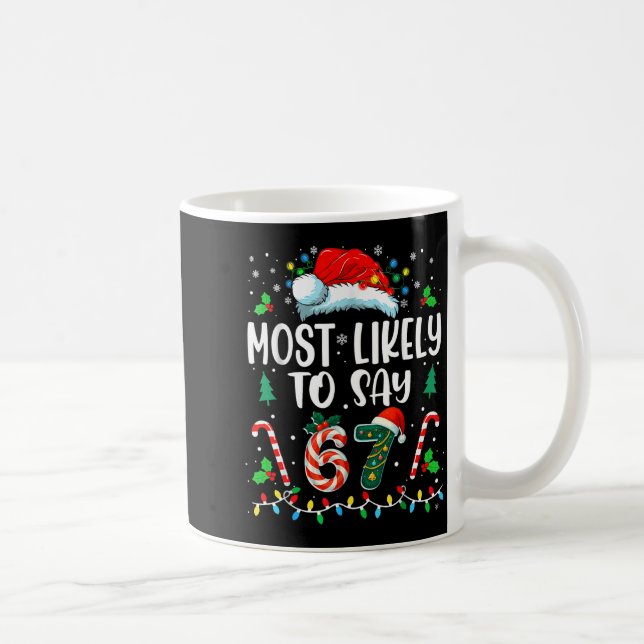 Most Likely To Say 67 Meme Six Seven Santa Christm Kaffeetasse (Rechts)