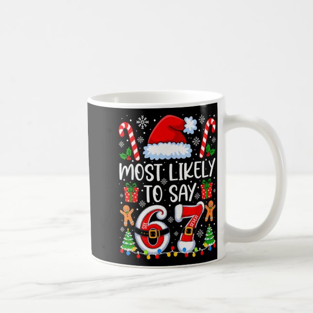 Most Likely To Say 67 Meme Six Seven Santa Christm Kaffeetasse (Rechts)