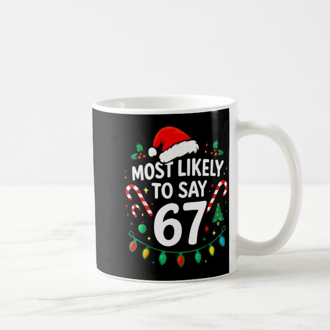 Most Likely To Say 67 Meme Six Seven Santa Christm Kaffeetasse (Rechts)