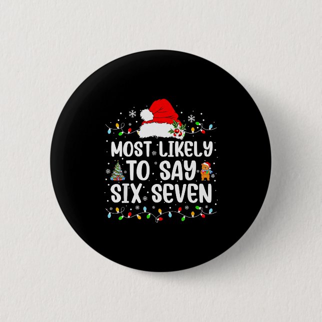 Most Likely To Say 67 Six Seven Funny 67 Christmas Button (Vorderseite)