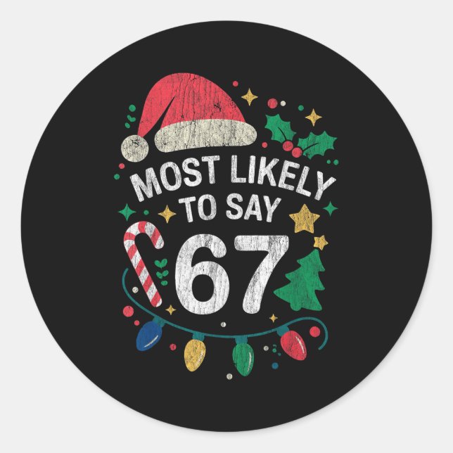 Most Likely To Say 67 Six Seven Funny 67 Christmas Runder Aufkleber (Vorderseite)