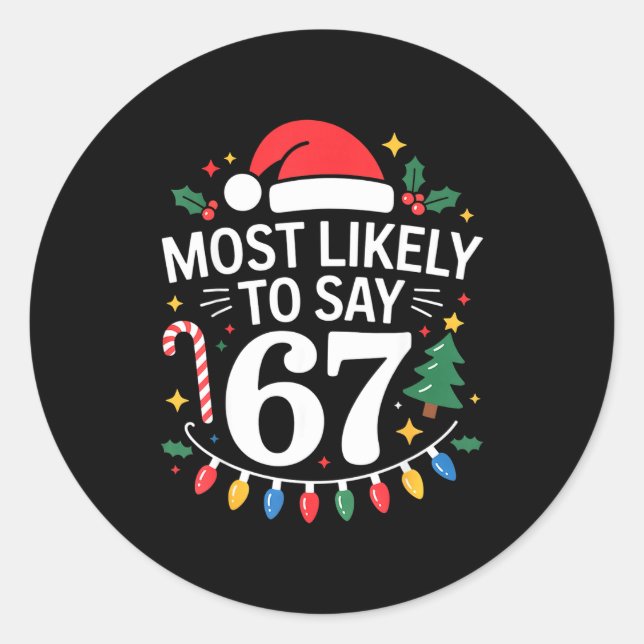 Most Likely To Say 67 Six Seven Funny Christmas Re Runder Aufkleber (Vorderseite)