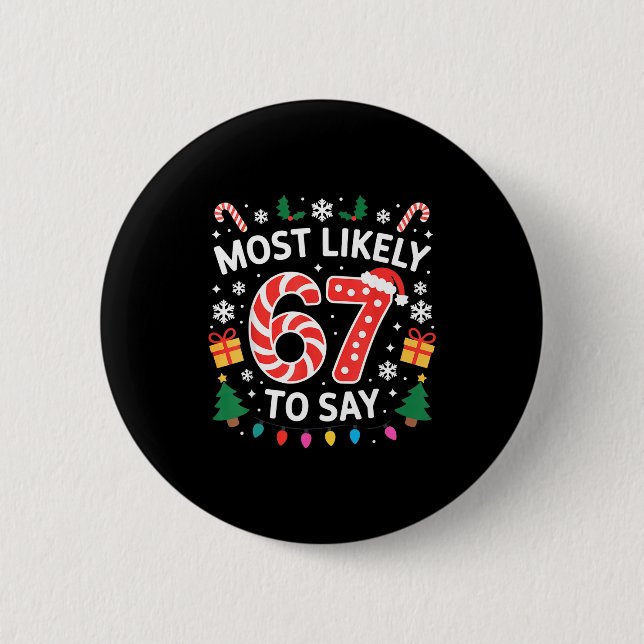 Most Likely To Say 67 Six Seven Funny Xmas Christm Button (Vorderseite)
