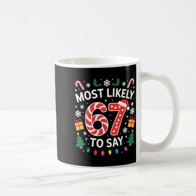 Most Likely To Say 67 Six Seven Funny Xmas Christm Kaffeetasse (Rechts)