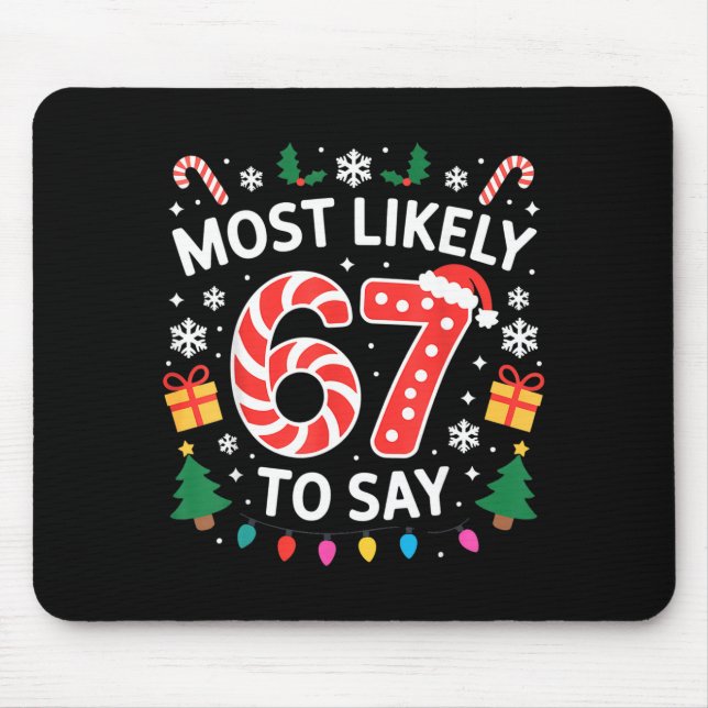 Most Likely To Say 67 Six Seven Funny Xmas Christm Mousepad (Vorne)