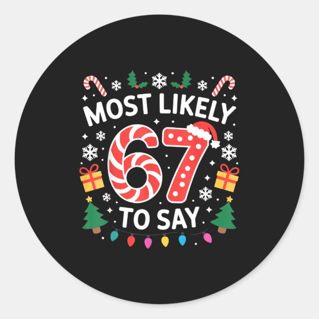 Most Likely To Say 67 Six Seven Funny Xmas Christm Runder Aufkleber (Vorderseite)