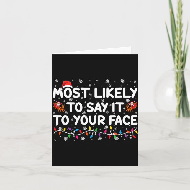 Most Likely To Say It To Your Face Funny Christmas Karte (Vorderseite)