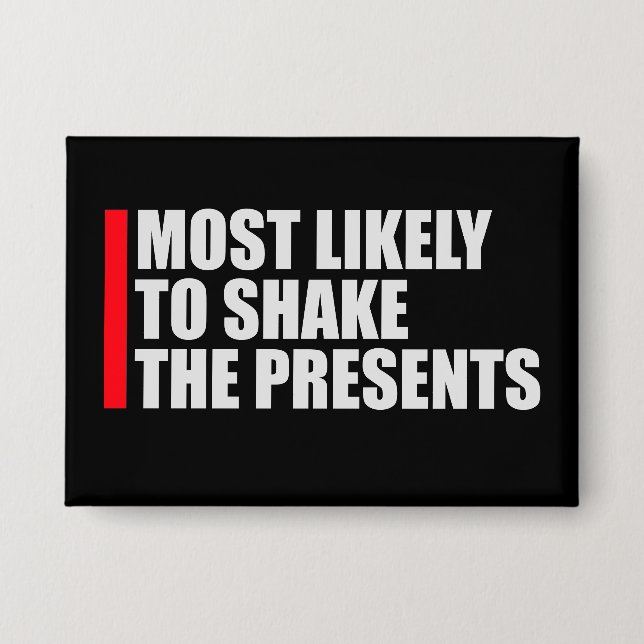 Most Likely to Shake the Presents Christmas Humor Button (Vorderseite)