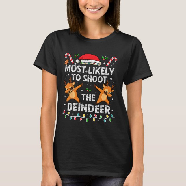 Most Likely To Shoot The Reindeer Family Christmas T-Shirt (Vorderseite)