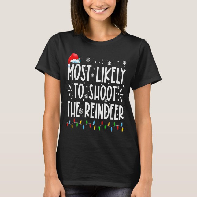 Most Likely To Shoot The Reindeer Family Christmas T-Shirt (Vorderseite)