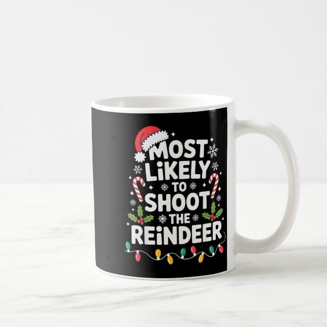 Most Likely To Shoot The Reindeer Funny Christmas  Kaffeetasse (Rechts)