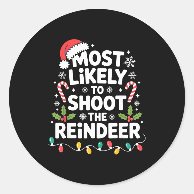 Most Likely To Shoot The Reindeer Funny Christmas  Runder Aufkleber (Vorderseite)