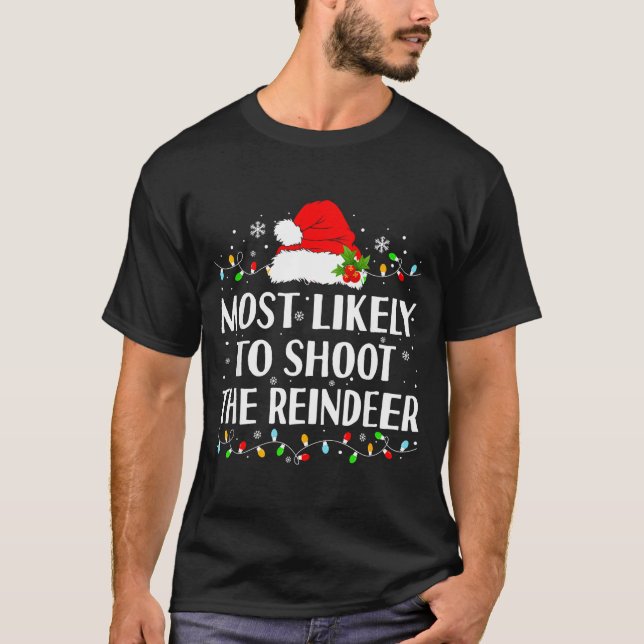 Most Likely To Shoot The Reindeer Funny Hunting Ch T-Shirt (Vorderseite)