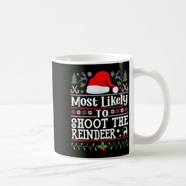 Most Likely To Shoot The Reindeer- Hunting Christm Kaffeetasse (Rechts)