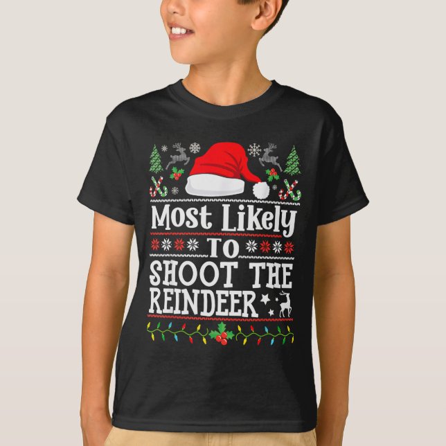 Most Likely To Shoot The Reindeer- Hunting Christm T-Shirt (Vorderseite)