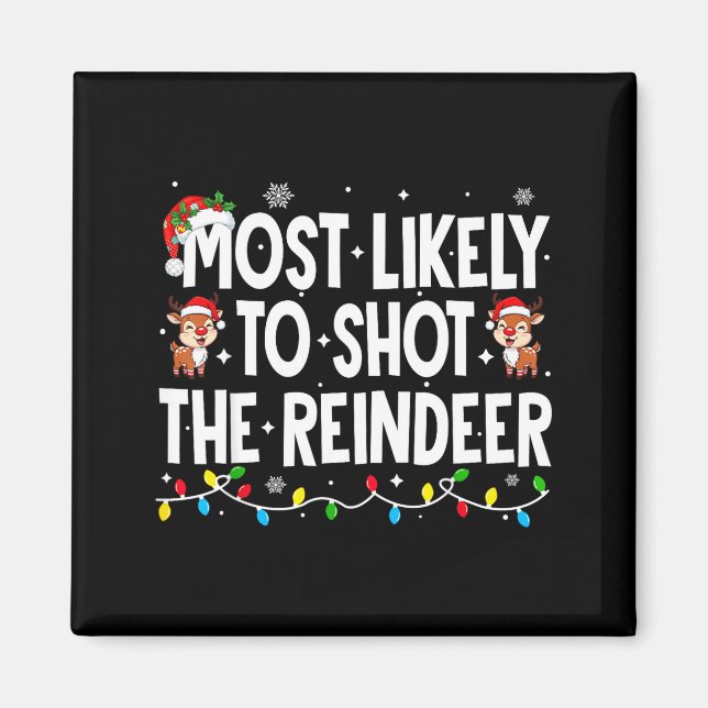 Most Likely To Shoot The Reindeer Xmas Family Matc Magnet (Vorne)