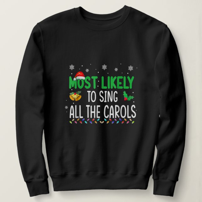 Most Likely To Sing All The Christmas Carols Famil Sweatshirt (Design vorne)