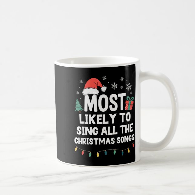 Most Likely To Sing All The Christmas Songs Funny  Kaffeetasse (Rechts)
