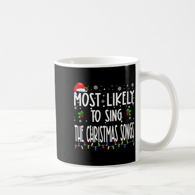 Most Likely To Sing The Christmas Songs Christmas  Kaffeetasse (Rechts)
