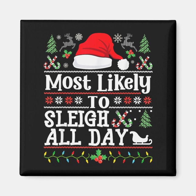Most Likely To Sleigh All Day Funny Christmas For  Magnet (Vorne)