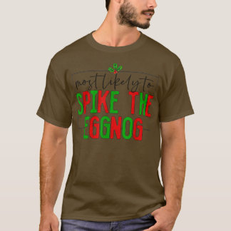 Most Likely To Spike The Eggnog Funny Family Chris T-Shirt