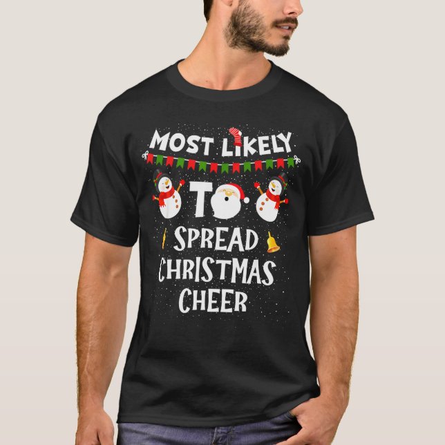 Most Likely To Spread Christmas Cheer Funny Family T-Shirt (Vorderseite)