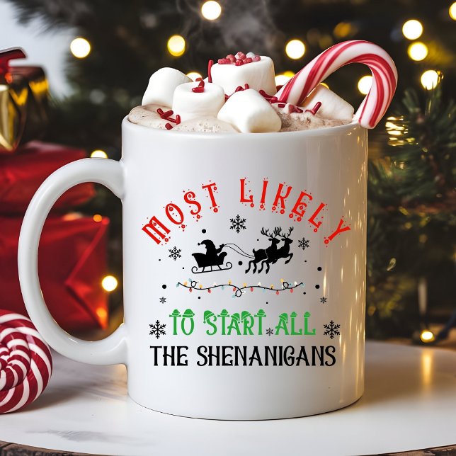 Most Likely to Start All the Shenanigans Christmas Kaffeetasse (Von Creator hochgeladen)