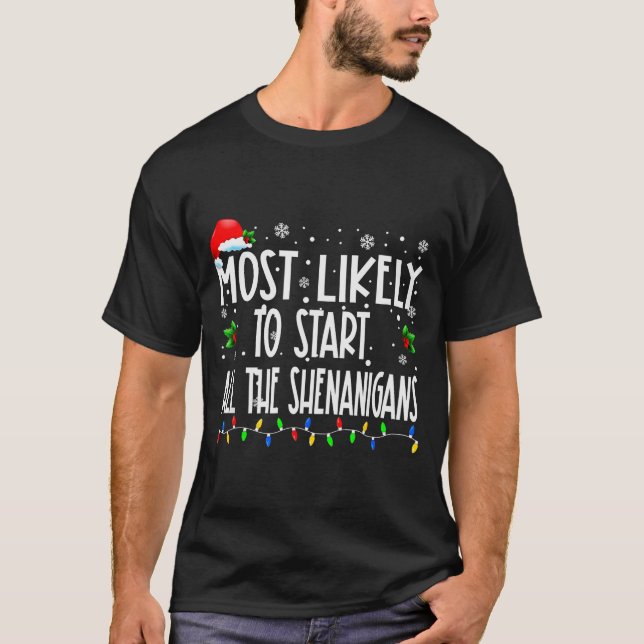 Most Likely To Start All The Shenanigans Christmas T-Shirt (Vorderseite)