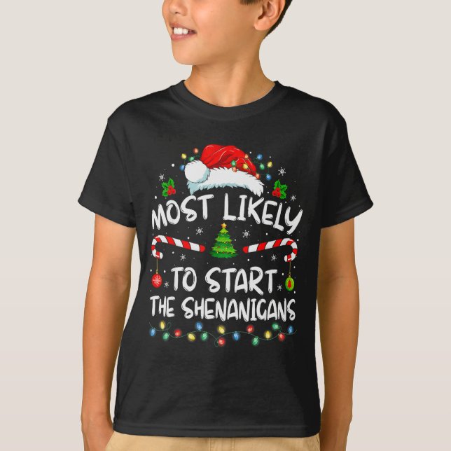 Most Likely To Start All The Shenanigans Family Xm T-Shirt (Vorderseite)