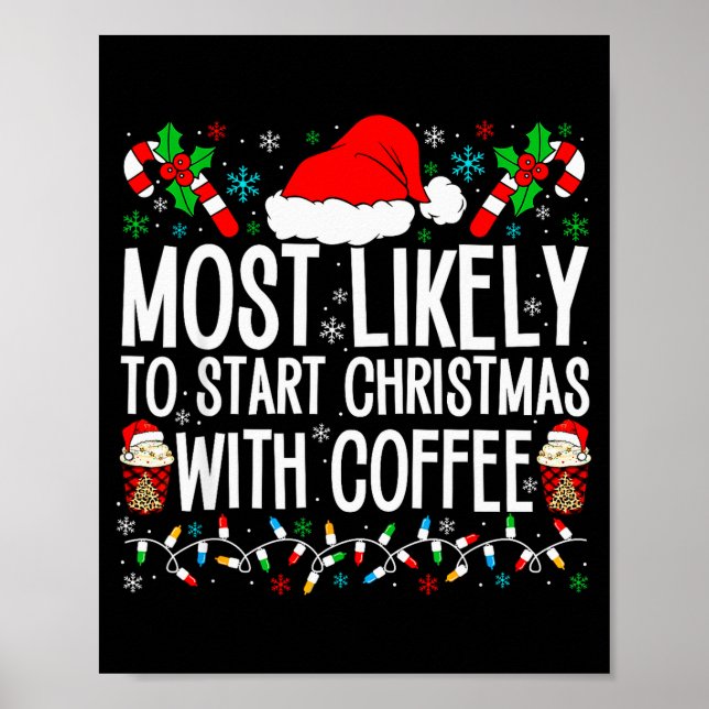 Most Likely To Start Christmas With Coffee Funny F Poster (Vorne)