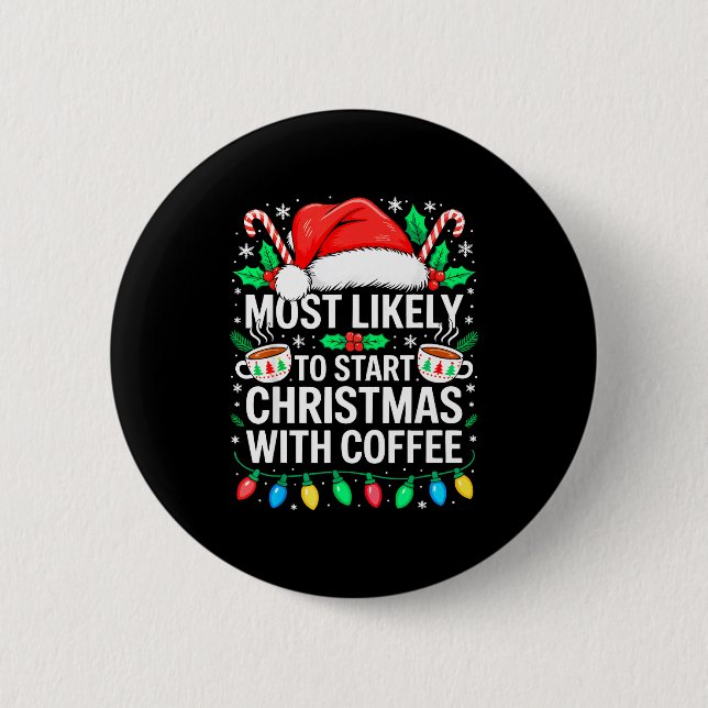 Most Likely To Start Christmas With Coffee Shirt F Button (Vorderseite)