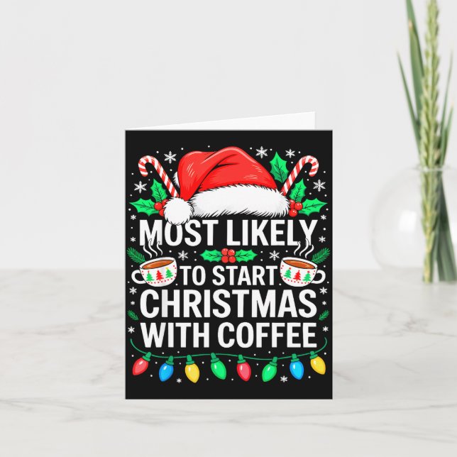 Most Likely To Start Christmas With Coffee Shirt F Karte (Vorderseite)