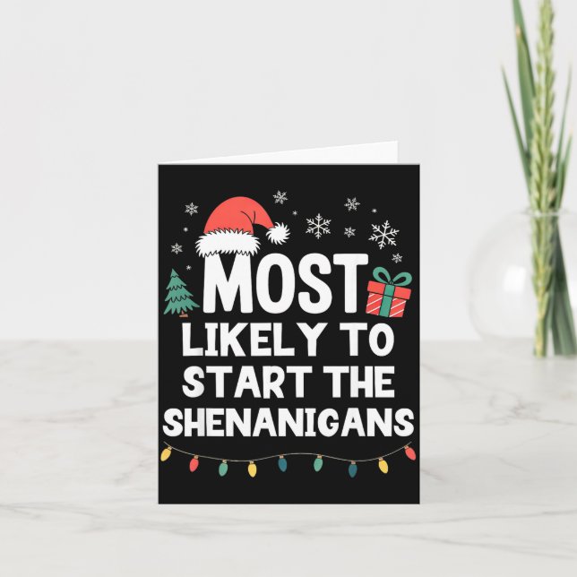 Most Likely To Start The Shenanigans Christmas Fun Karte (Vorderseite)