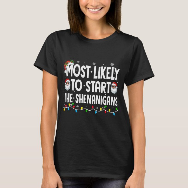 Most Likely To Start The Shenanigans Christmas Mat T-Shirt (Vorderseite)