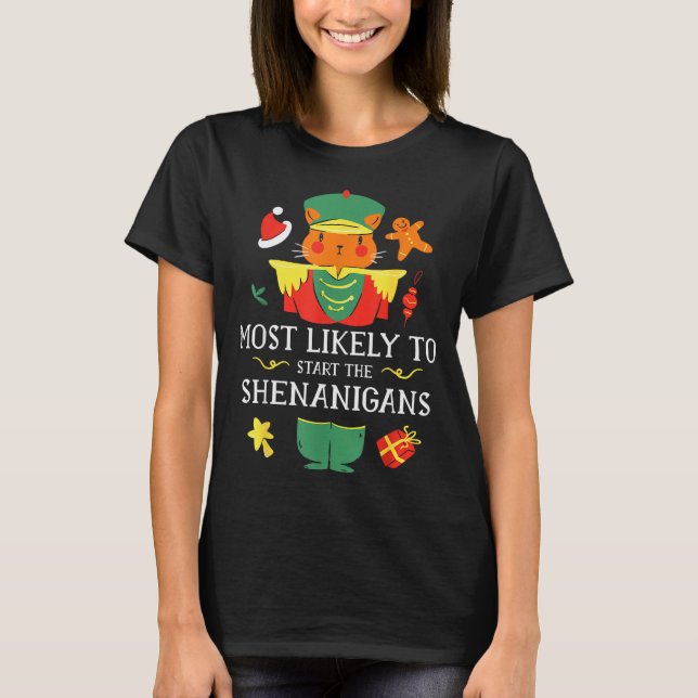 Most Likely To Start The Shenanigans Nutcracker Ch T-Shirt (Vorderseite)