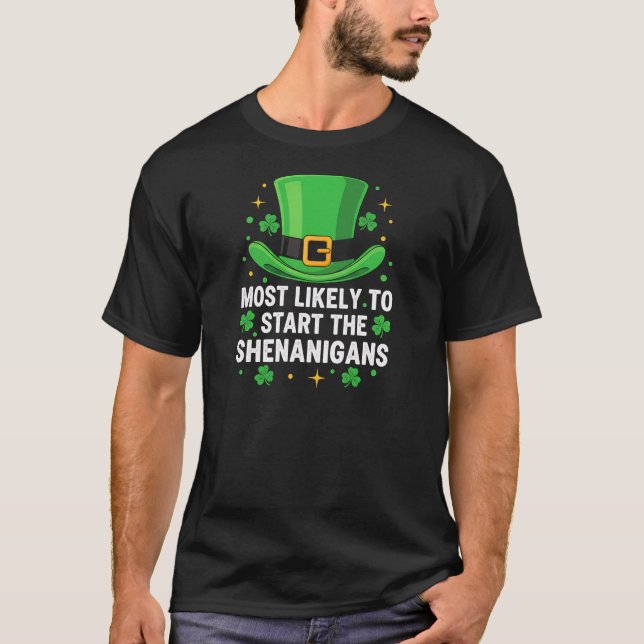 Most Likely To Start The Shenanigans T-Shirt (Vorderseite)