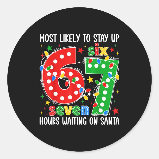 Most Likely To Stay Up 67 Hours Waiting On Santa F Runder Aufkleber (Vorderseite)