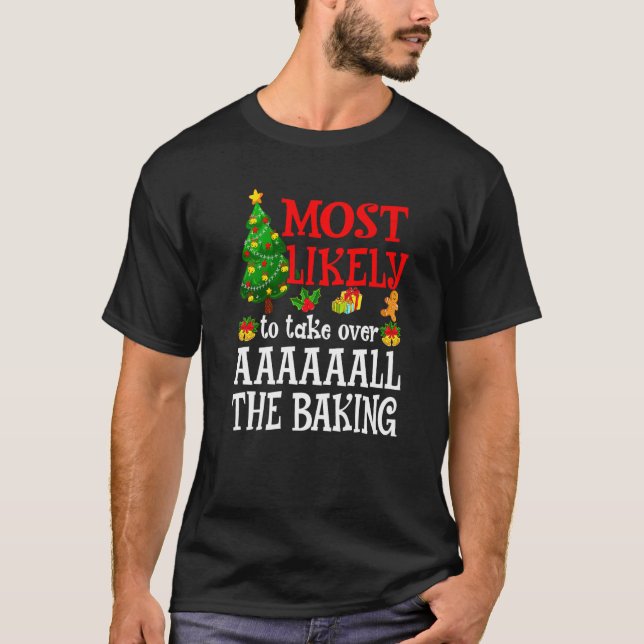 Most Likely To Take Over AAAAAALL The Baking  Holi T-Shirt (Vorderseite)