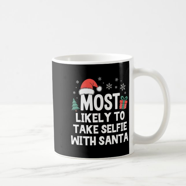 Most Likely To Take Selfie With Santa Christmas Fu Kaffeetasse (Rechts)