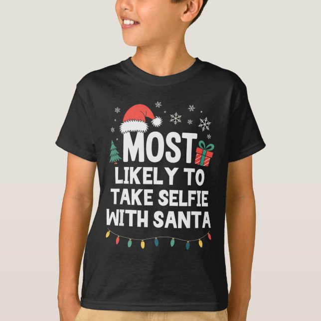 Most Likely To Take Selfie With Santa Christmas Fu T-Shirt (Vorderseite)