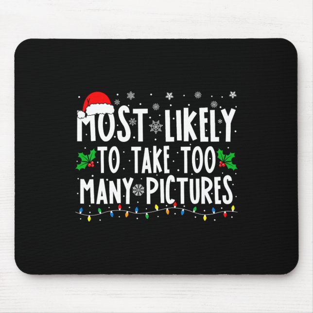 Most Likely To Take Too Many Pictures Fun Christma Mousepad (Vorne)