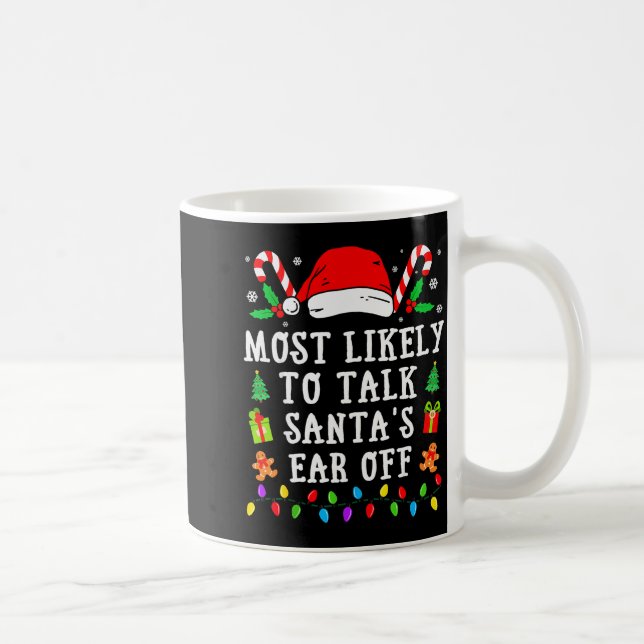 Most Likely To Talk Santa's Ear Off Christmas  Kaffeetasse (Rechts)