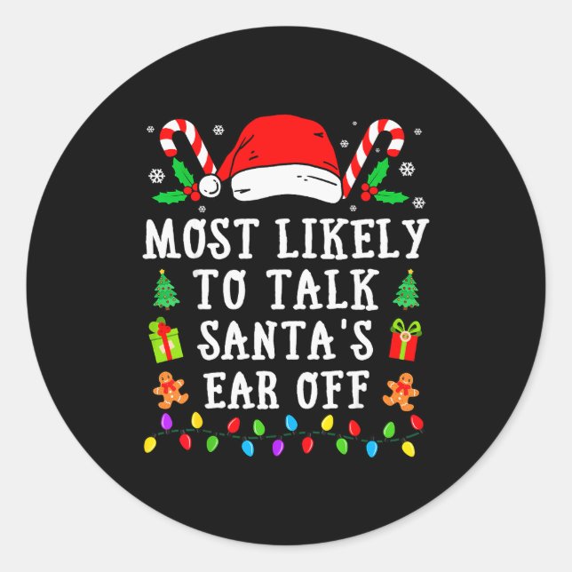 Most Likely To Talk Santa's Ear Off Christmas  Runder Aufkleber (Vorderseite)
