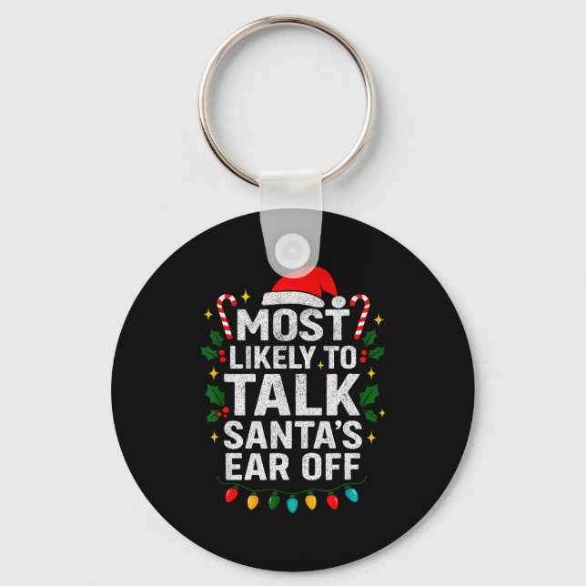 Most Likely To Talk Santa's Ear Off Christmas Sant Schlüsselanhänger (Vorderseite)