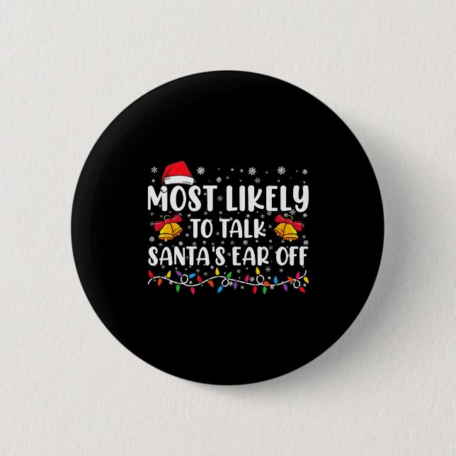 Most Likely To Talk Santas Ear Off Family Xmas  Button (Vorderseite)